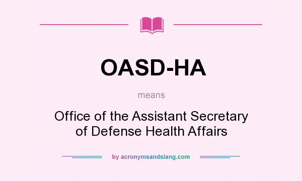What does OASD-HA mean? It stands for Office of the Assistant Secretary of Defense Health Affairs
