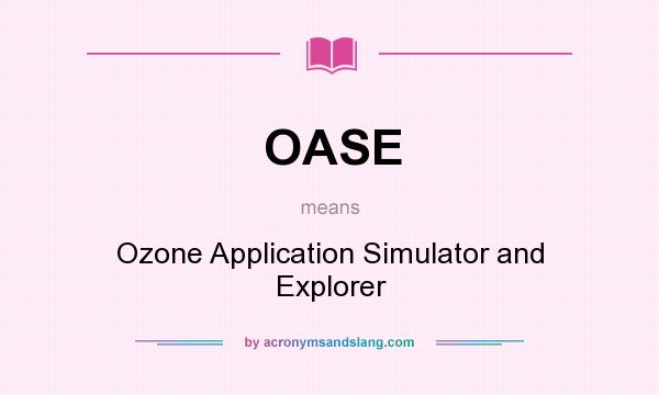 What does OASE mean? It stands for Ozone Application Simulator and Explorer