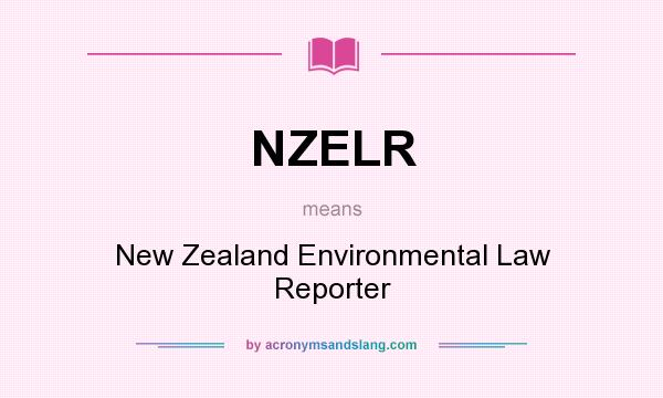 What does NZELR mean? It stands for New Zealand Environmental Law Reporter