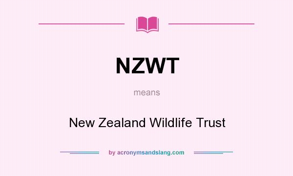 What does NZWT mean? It stands for New Zealand Wildlife Trust