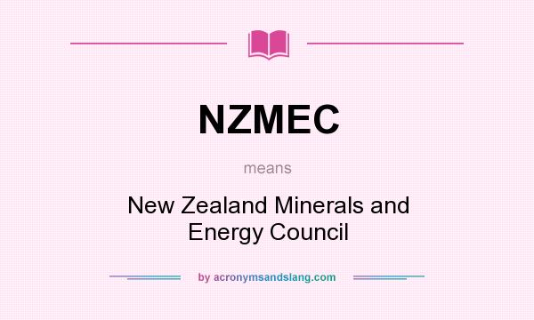 What does NZMEC mean? It stands for New Zealand Minerals and Energy Council
