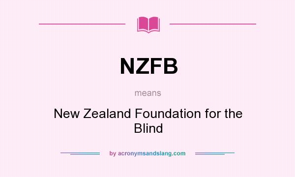 What does NZFB mean? It stands for New Zealand Foundation for the Blind