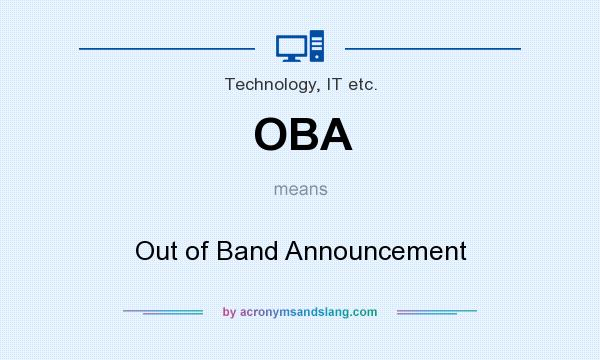 What does OBA mean? It stands for Out of Band Announcement