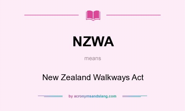 What does NZWA mean? It stands for New Zealand Walkways Act