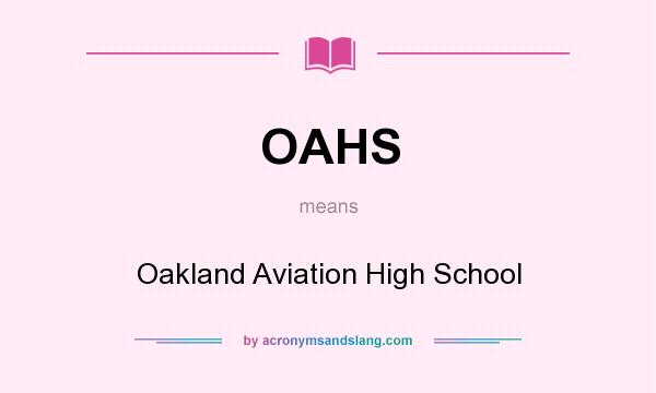 What does OAHS mean? It stands for Oakland Aviation High School