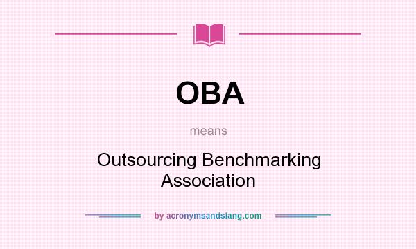 What does OBA mean? It stands for Outsourcing Benchmarking Association
