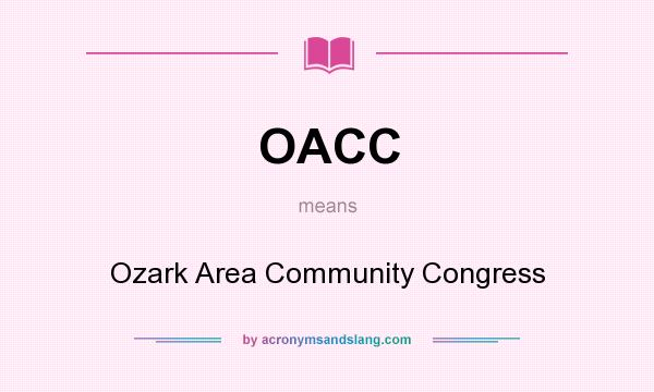 What does OACC mean? It stands for Ozark Area Community Congress