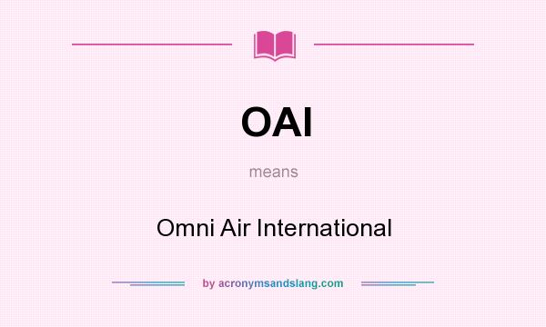 What does OAI mean? It stands for Omni Air International