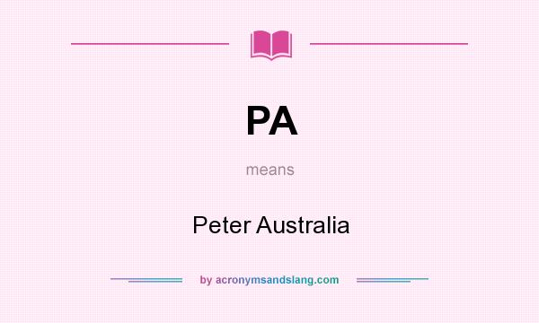 What does PA mean? It stands for Peter Australia
