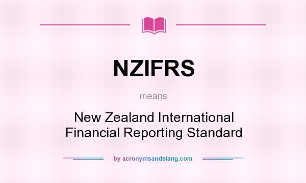 What does NZIFRS mean? It stands for New Zealand International Financial Reporting Standard