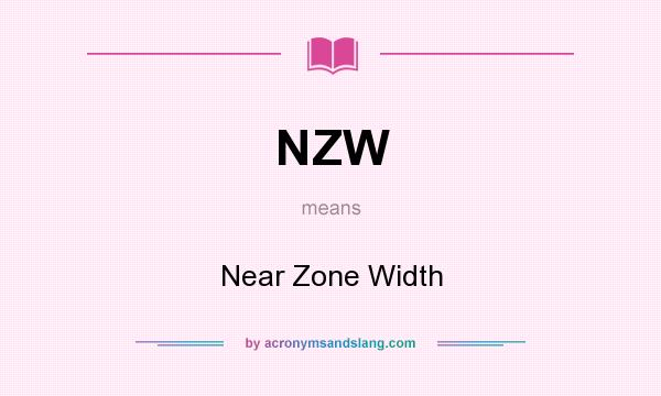 What does NZW mean? It stands for Near Zone Width