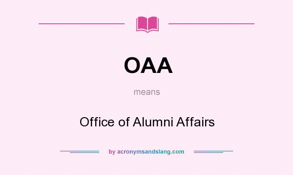 What does OAA mean? It stands for Office of Alumni Affairs