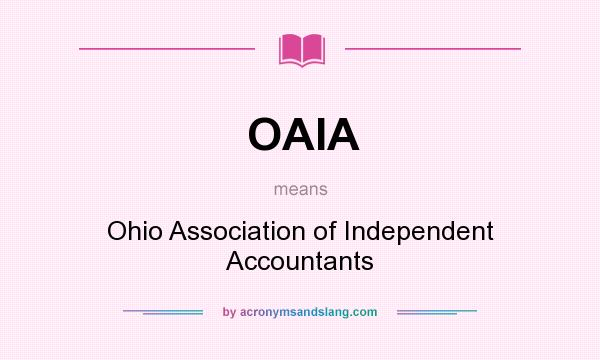 What does OAIA mean? It stands for Ohio Association of Independent Accountants