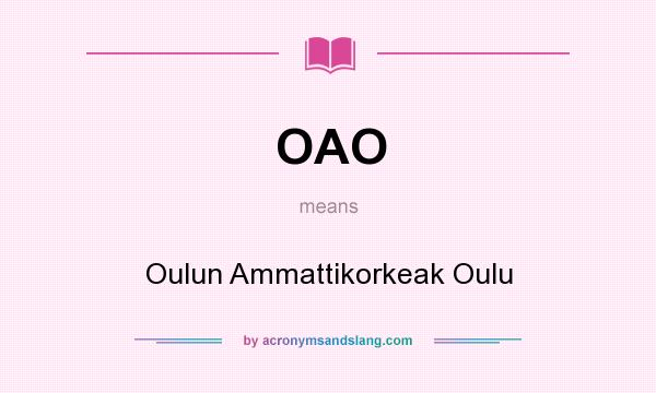 What does OAO mean? It stands for Oulun Ammattikorkeak Oulu