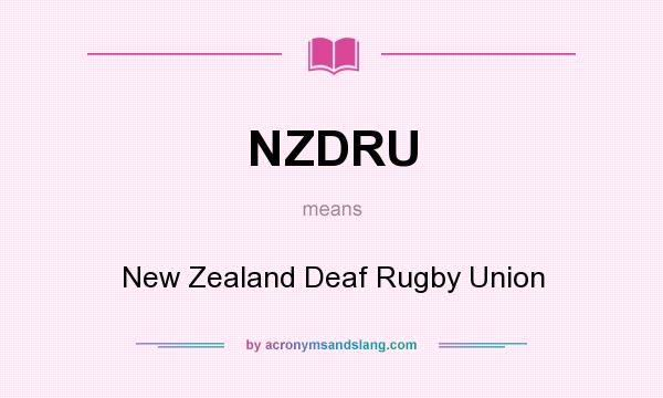 What does NZDRU mean? It stands for New Zealand Deaf Rugby Union