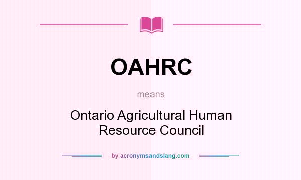 What does OAHRC mean? It stands for Ontario Agricultural Human Resource Council