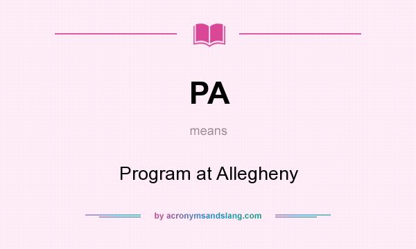 What does PA mean? It stands for Program at Allegheny