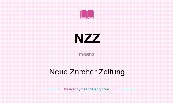 What does NZZ mean? It stands for Neue Znrcher Zeitung
