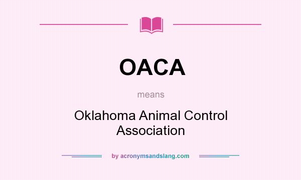 What does OACA mean? It stands for Oklahoma Animal Control Association