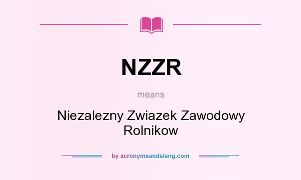 What does NZZR mean? It stands for Niezalezny Zwiazek Zawodowy Rolnikow