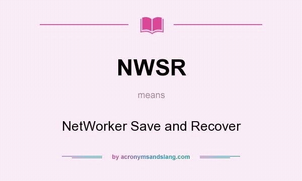 What does NWSR mean? It stands for NetWorker Save and Recover