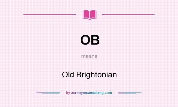 What does OB mean? It stands for Old Brightonian