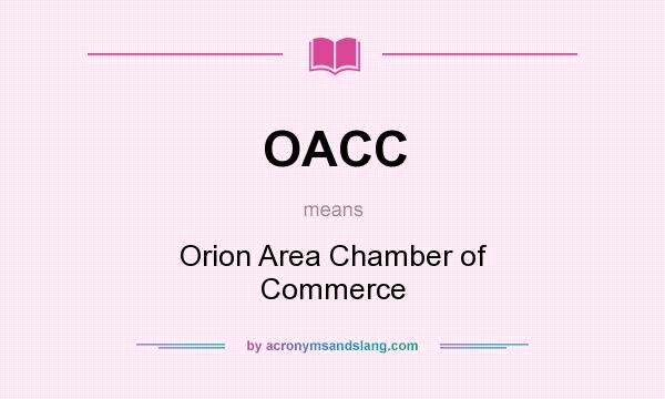What does OACC mean? It stands for Orion Area Chamber of Commerce