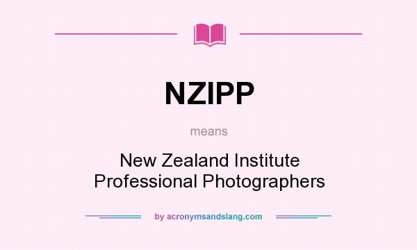 What does NZIPP mean? It stands for New Zealand Institute Professional Photographers