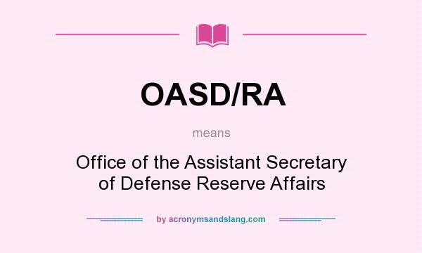 What does OASD/RA mean? It stands for Office of the Assistant Secretary of Defense Reserve Affairs