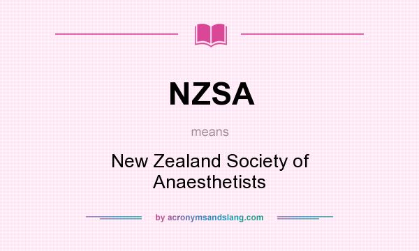 What does NZSA mean? It stands for New Zealand Society of Anaesthetists