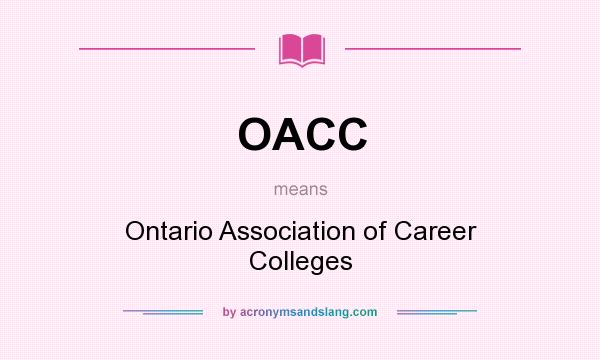 What does OACC mean? It stands for Ontario Association of Career Colleges