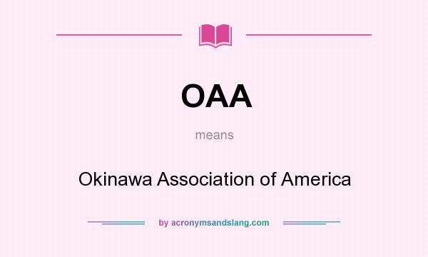 What does OAA mean? It stands for Okinawa Association of America
