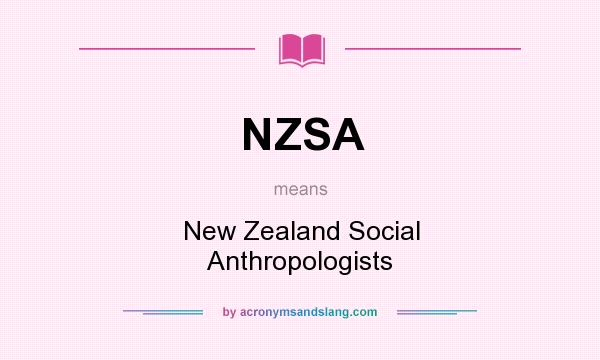 What does NZSA mean? It stands for New Zealand Social Anthropologists