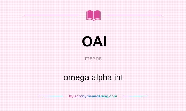 What does OAI mean? It stands for omega alpha int