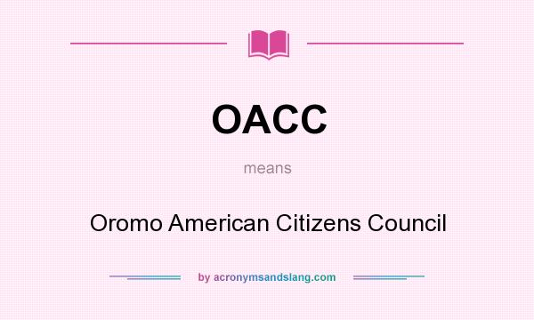 What does OACC mean? It stands for Oromo American Citizens Council
