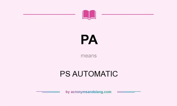 What does PA mean? It stands for PS AUTOMATIC