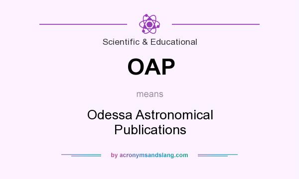 What does OAP mean? It stands for Odessa Astronomical Publications