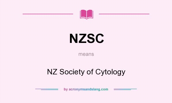 What does NZSC mean? It stands for NZ Society of Cytology