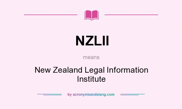 What does NZLII mean? It stands for New Zealand Legal Information Institute