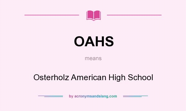 What does OAHS mean? It stands for Osterholz American High School
