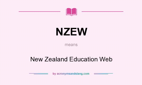 What does NZEW mean? It stands for New Zealand Education Web