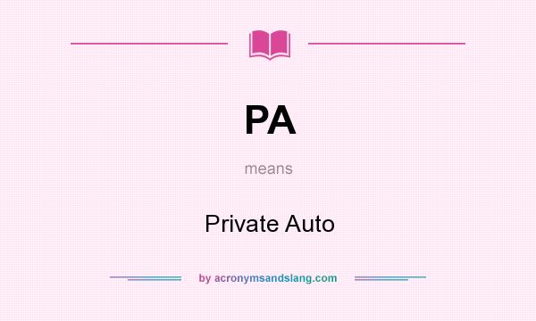 What does PA mean? It stands for Private Auto