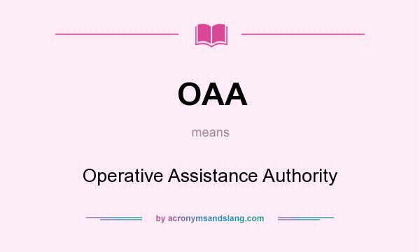 What does OAA mean? It stands for Operative Assistance Authority