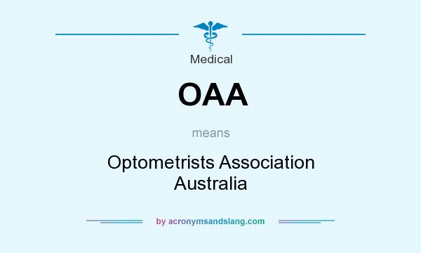What does OAA mean? It stands for Optometrists Association Australia