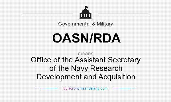What does OASN/RDA mean? It stands for Office of the Assistant Secretary of the Navy Research Development and Acquisition