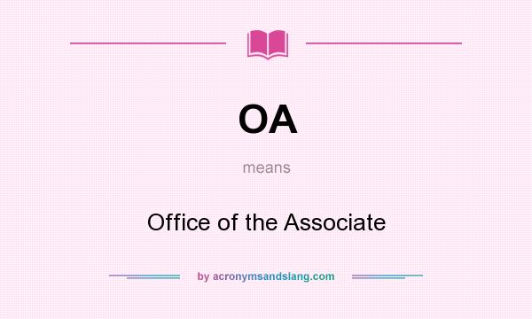 What does OA mean? It stands for Office of the Associate