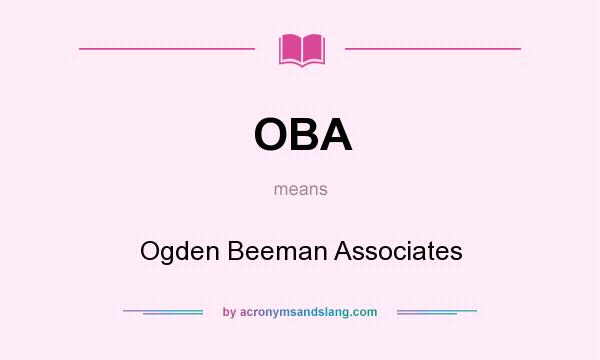 What does OBA mean? It stands for Ogden Beeman Associates