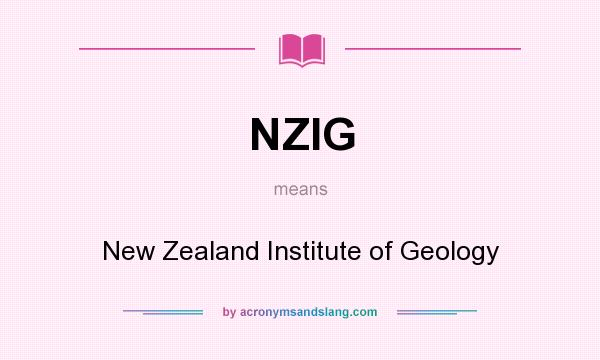 What does NZIG mean? It stands for New Zealand Institute of Geology