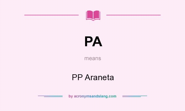 What does PA mean? It stands for PP Araneta