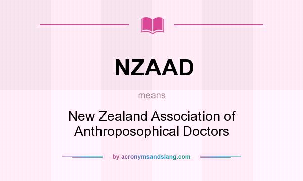 What does NZAAD mean? It stands for New Zealand Association of Anthroposophical Doctors
